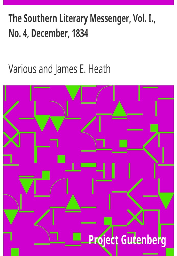 The Southern Literary Messenger, Vol. I., No. 4, December, 1834
