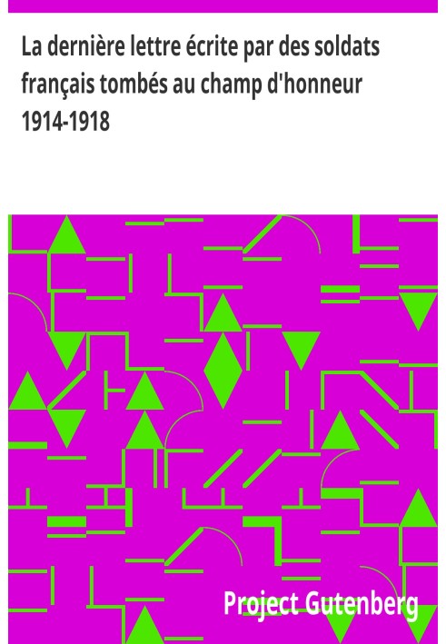 Останній лист, написаний французькими солдатами, полеглими на полі пошани 1914-1918