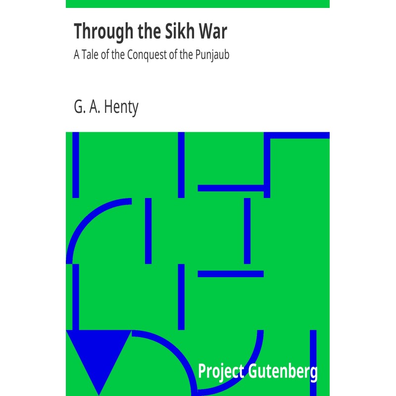 Through the Sikh War: A...