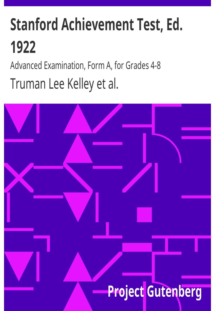 Stanford Achievement Test, Ed. 1922 : $b Advanced Examination, Form A, for Grades 4-8