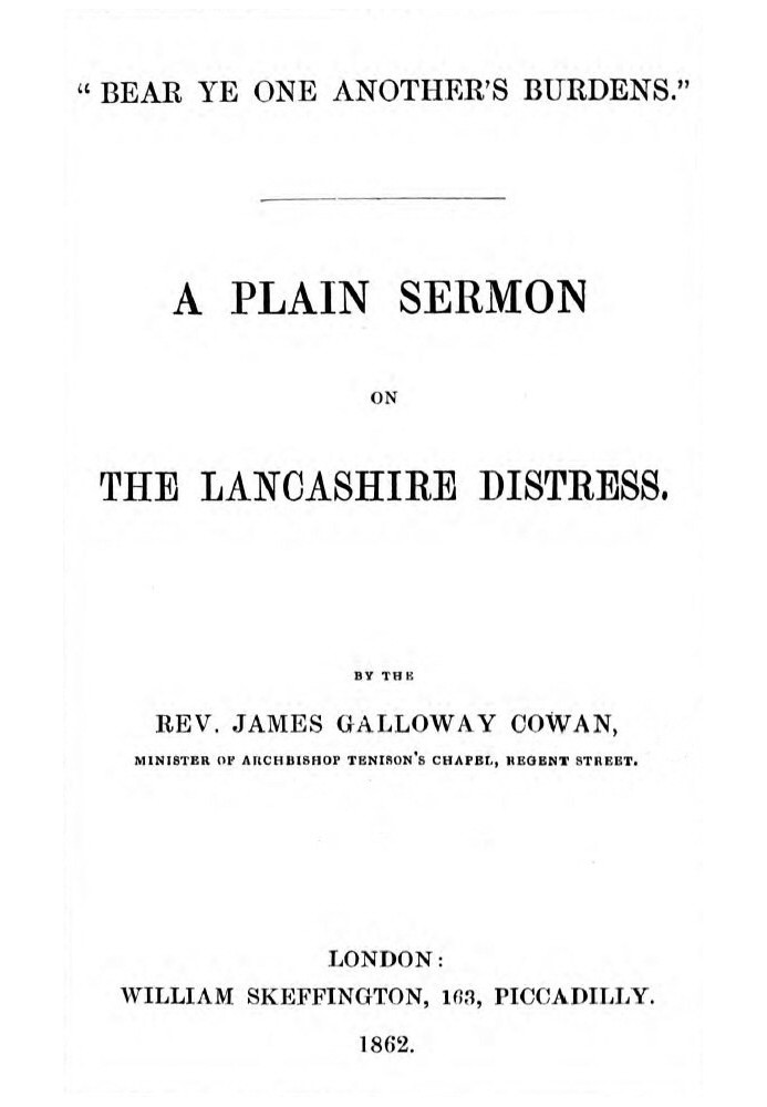 "Bear ye one another's burdens." A Plain Sermon on the Lancashire Distress