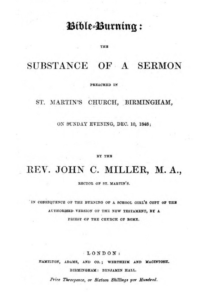 Bible-Burning the substance of a sermon preached in St. Martin's Church, Birmingham, on Sunday evening, Dec. 10, 1848