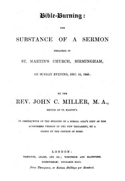 Bible-Burning the substance of a sermon preached in St. Martin's Church, Birmingham, on Sunday evening, Dec. 10, 1848