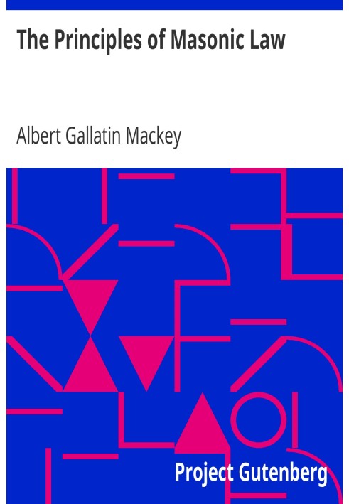 Принципи масонського права. Трактат про конституційні закони, звичаї та визначні пам'ятки масонства