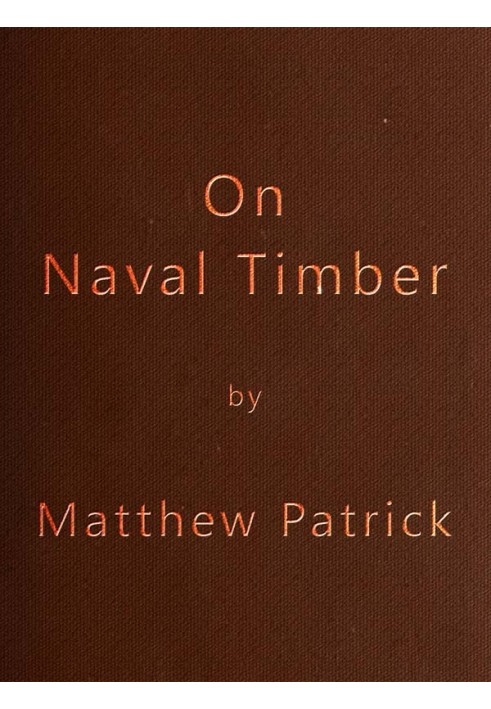 On Naval Timber and Arboriculture With Critical Notes on Authors who have Recently Treated the Subject of Planting