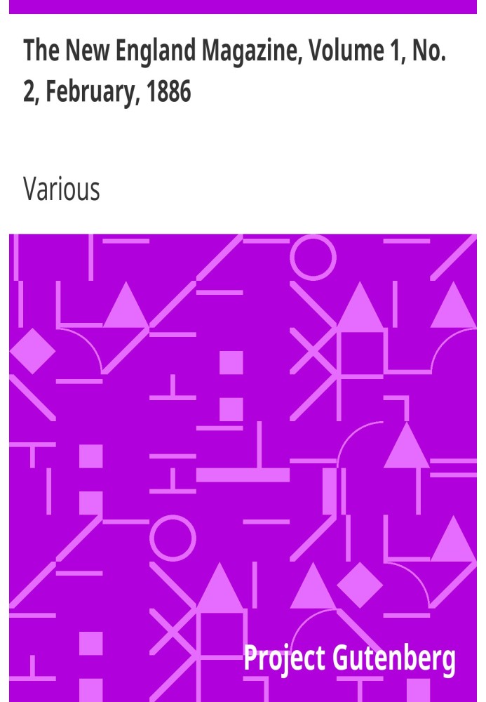 Журнал New England Magazine, том 1, № 2, февраль 1886 года. Ежемесячник штата Бэй, том 4, № 2, февраль 1886 года.