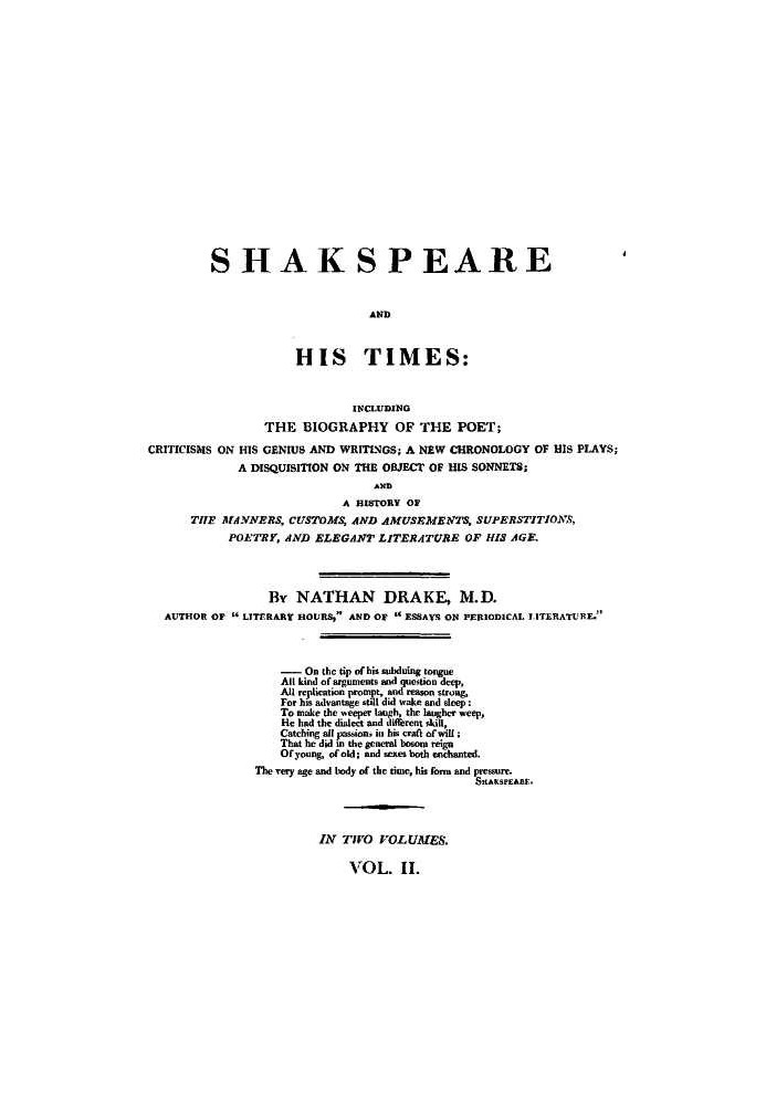 Shakspeare and His Times [Vol. 2 of 2] Including the Biography of the Poet; criticisms on his genius and writings; a new chronol