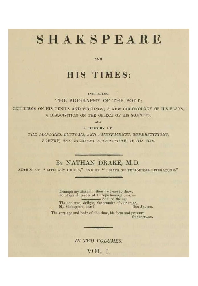 Shakspeare and His Times [Vol. 1 of 2] Including the Biography of the Poet; criticisms on his genius and writings; a new chronol