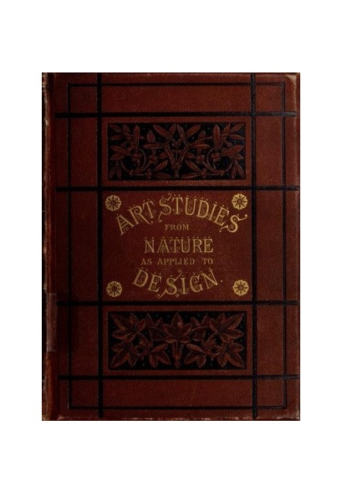 Art-Studies from Nature, as Applied to Design For the use of architects, designers, and manufacturers