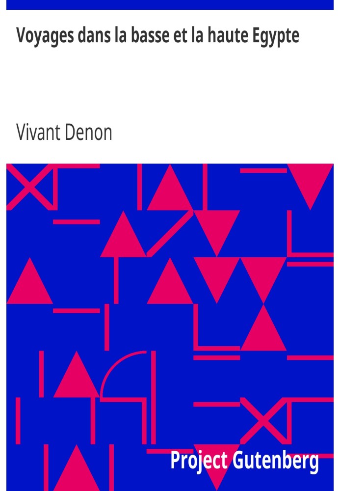 Travels in Lower and Upper Egypt during Bonaparte's campaigns in 1798 and 1799
