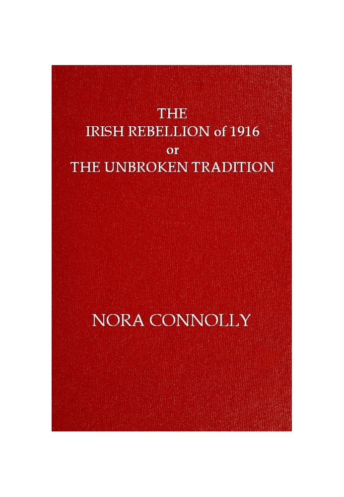 The Irish rebellion of 1916 : $b or, the unbroken tradition