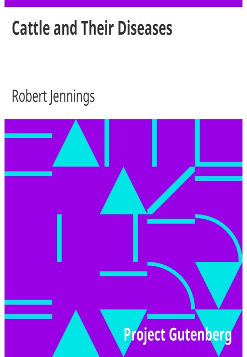 Cattle and Their Diseases Embracing Their History and Breeds, Crossing and Breeding, and Feeding and Management; with the Diseas