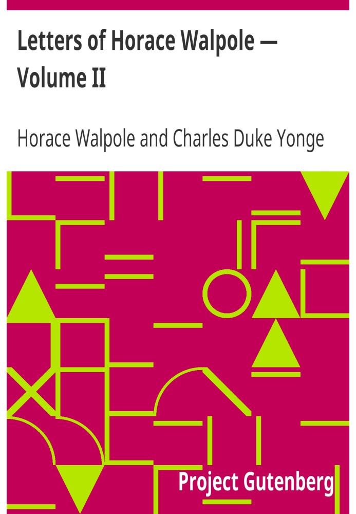 Letters of Horace Walpole — Volume II