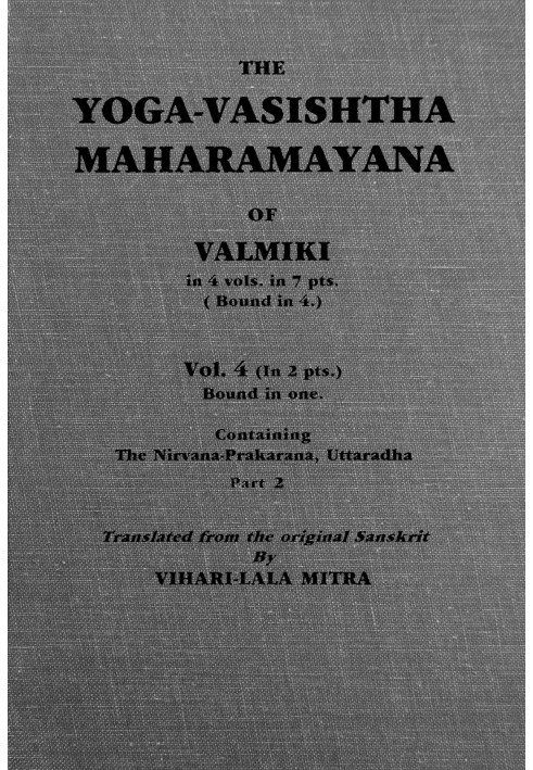 The Yoga-Vasishtha Maharamayana of Valmiki, Vol. 4 (of 4), Part 2 (of 2)