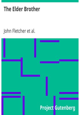 The Elder Brother The Works of Francis Beaumont and John Fletcher (Volume 2 of 10)
