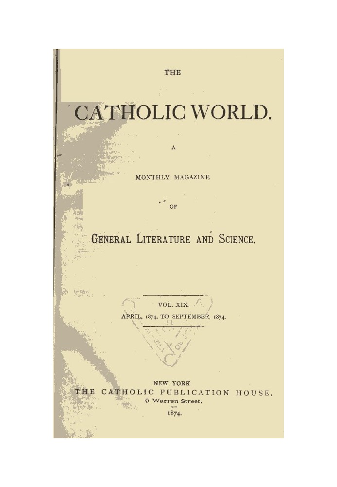 The Catholic World, Vol. 19, April 1874‐September 1874