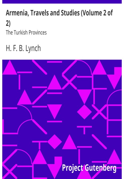 Armenia, Travels and Studies (Volume 2 of 2) The Turkish Provinces