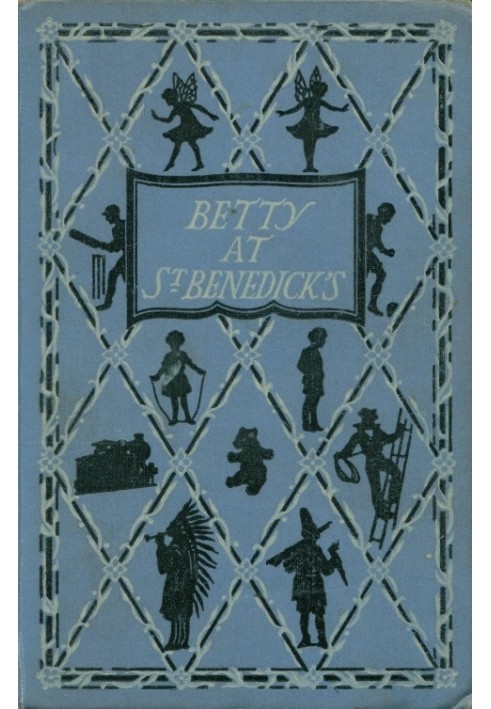 Betty at St. Benedick's : $b A school story for girls