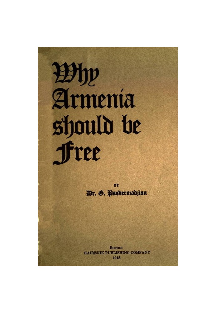 Why Armenia Should Be Free: Armenia's Rôle in the Present War