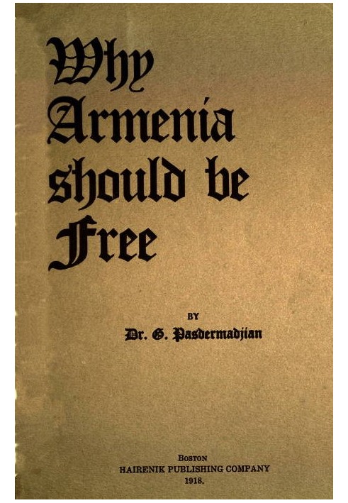 Why Armenia Should Be Free: Armenia's Rôle in the Present War