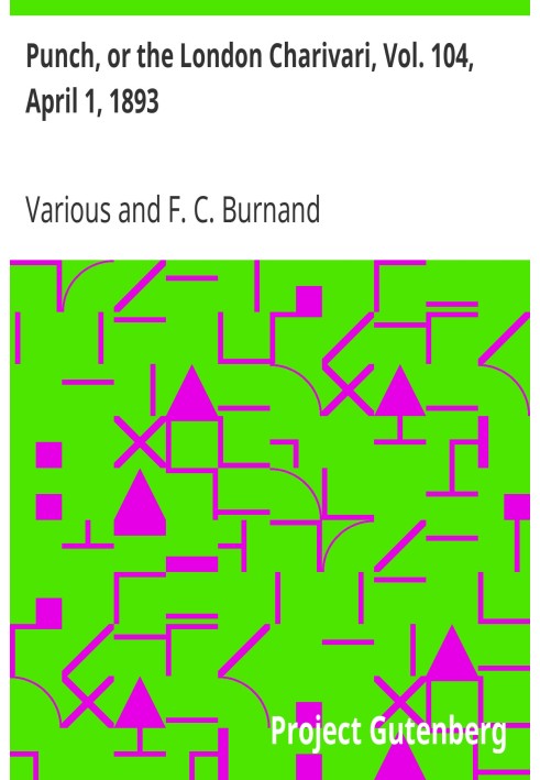 Пунш, или Лондонский Чаривари, Vol. 104, 1 апреля 1893 г.