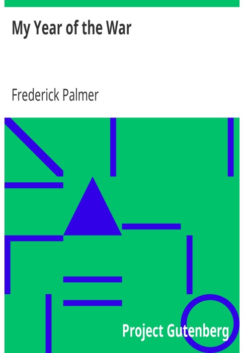 My Year of the War Including an Account of Experiences with the Troops in France and the Record of a Visit to the Grand Fleet Wh