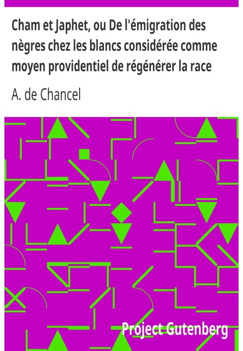 Cham and Japheth, or On the emigration of Negroes among whites considered as a providential means of regenerating the Negro race