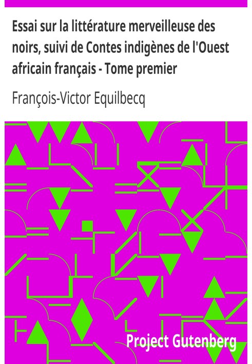 Essay on the marvelous literature of blacks, followed by Indigenous tales from French West Africa - Volume 1