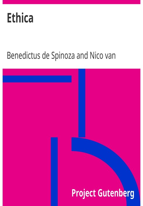 Ethics Explained, translated, introduced and explained in a geometric style by Jhr. Dr. Nico van Suchtelen