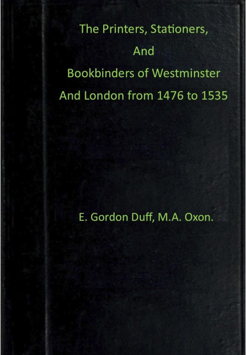 The printers, stationers and bookbinders of Westminster and London from 1476 to 1535