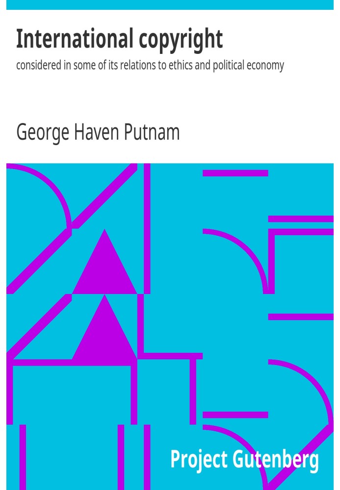 Международное авторское право: $b рассматривается в некоторых аспектах его связи с этикой и политической экономией.