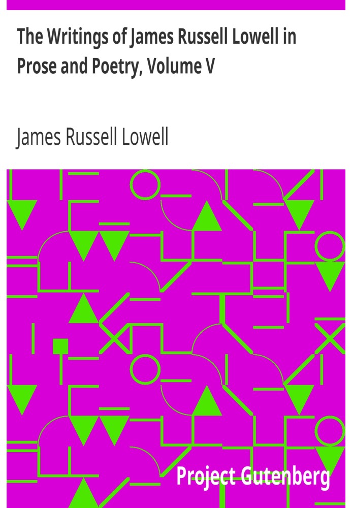 The Writings of James Russell Lowell in Prose and Poetry, Volume V Political Essays