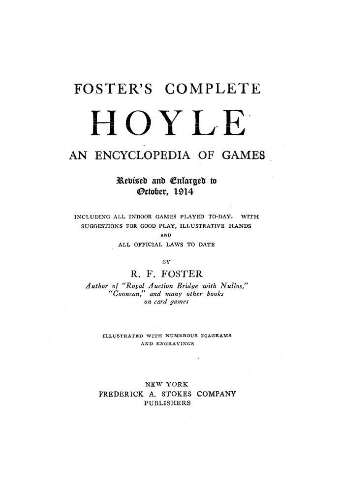 Foster's Complete Hoyle: An Encyclopedia of Games Including all indoor games played to-day. With suggestions for good play, illu