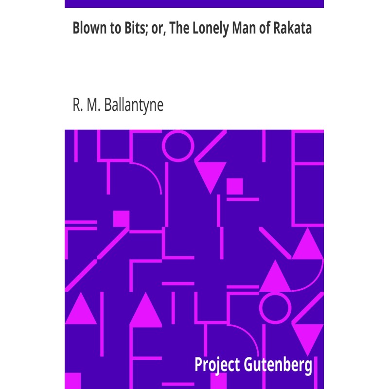 Blown to Bits; or, The...