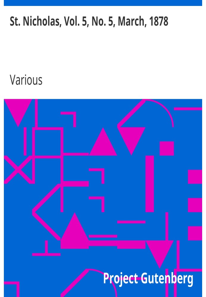 St. Nicholas, Vol. 5, No. 5, March, 1878