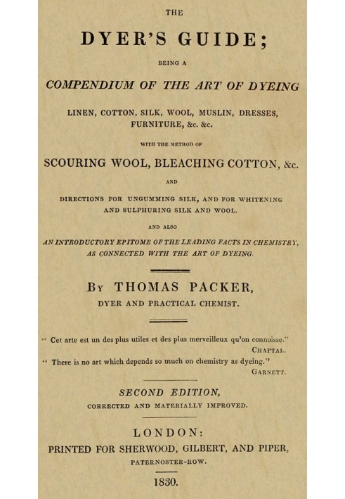 Руководство для красильщика. Это сборник искусств крашения льна, хлопка, шелка, шерсти, муслина, платьев, мебели и т. д. и т. д.