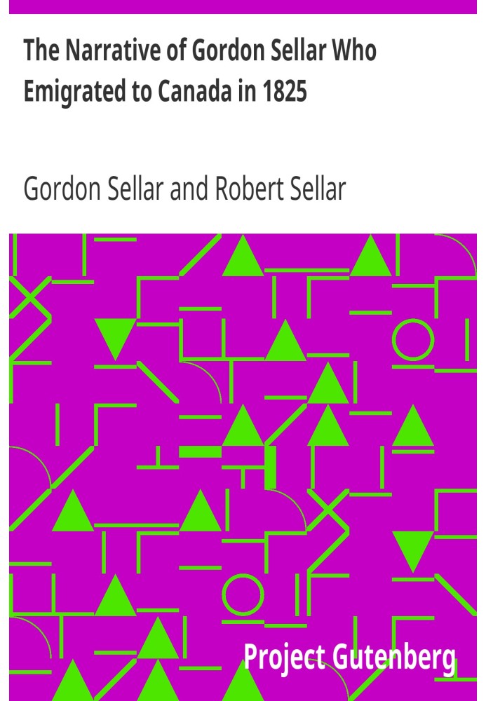 Рассказ Гордона Селлара, эмигрировавшего в Канаду в 1825 году.