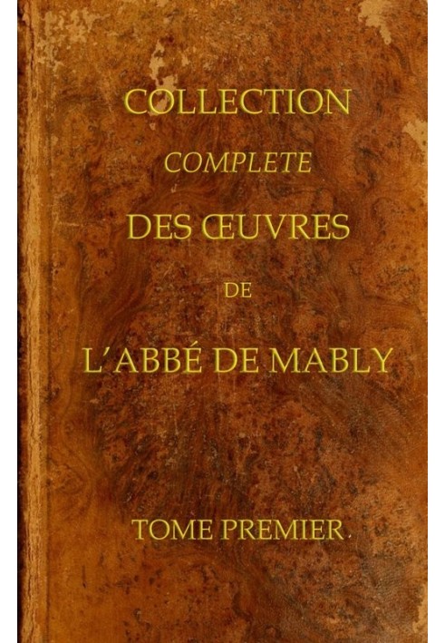 Complete collection of the works of the Abbot of Mably, Volume 1 (of 15)