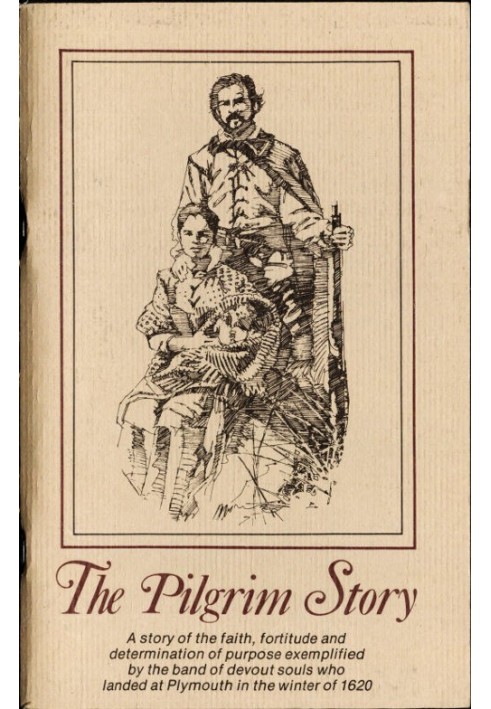 The Pilgrim Story Будучи здебільшого компіляцією документів губернатора Бредфорда та губернатора Вінслоу, окремо та у співпраці;