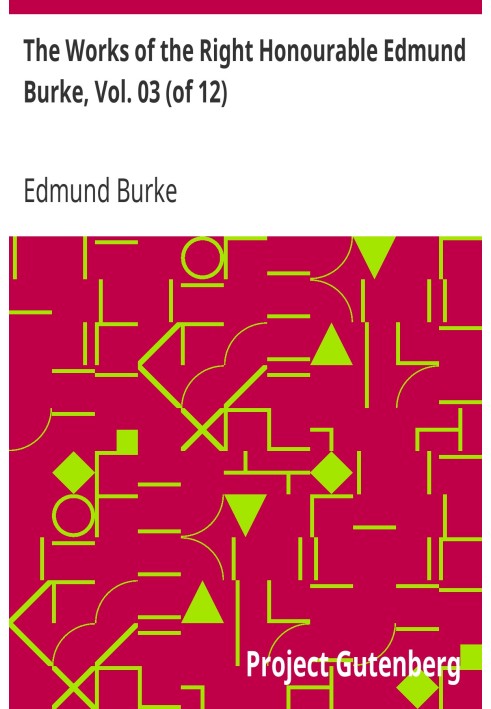 The Works of the Right Honourable Edmund Burke, Vol. 03 (of 12)