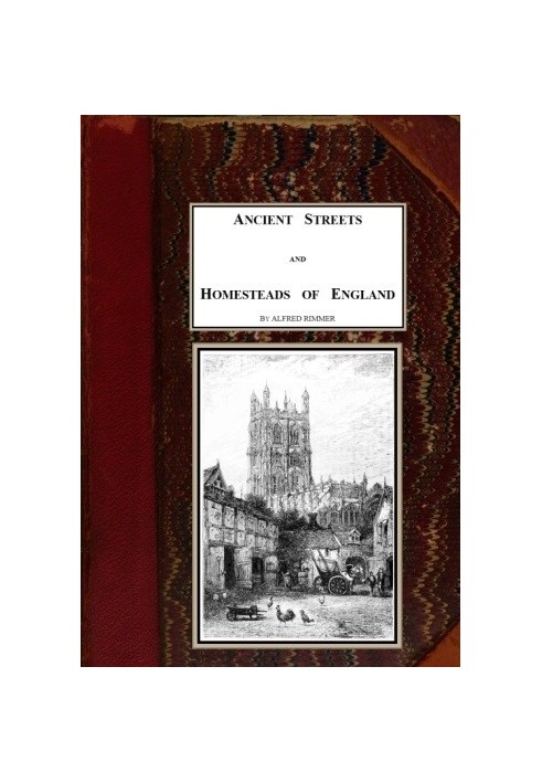 Ancient Streets and Homesteads of England