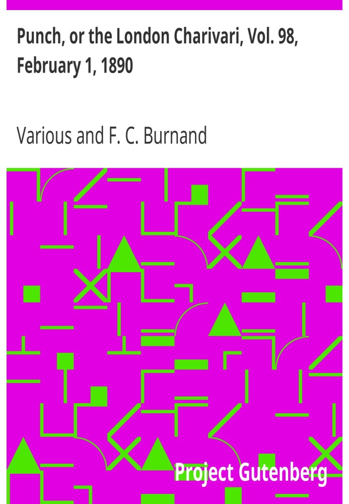 Пунш, или Лондонский Чаривари, Vol. 98, 1 февраля 1890 г.