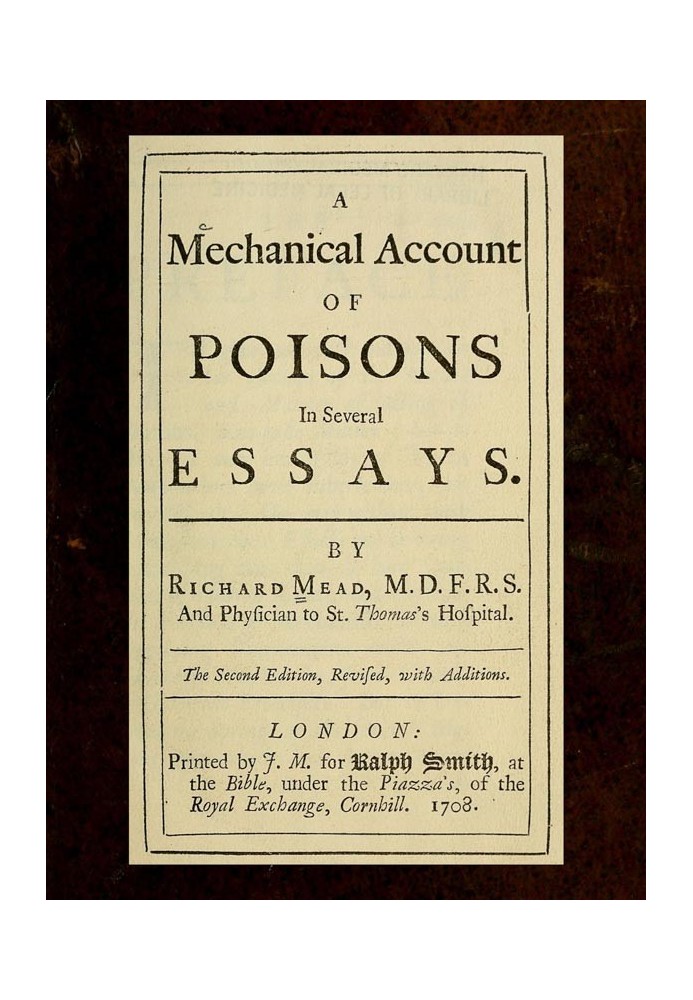 A Mechanical Account of Poisons in Several Essays