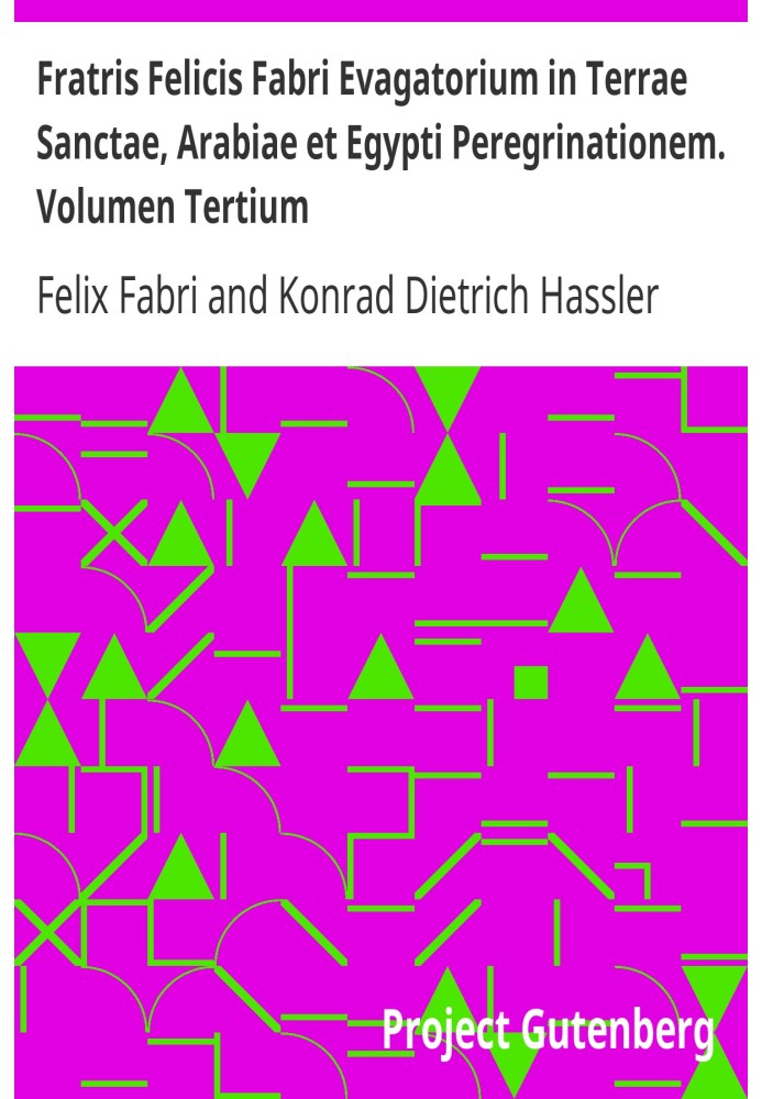 Паломництво брата Фелісіса Фабрі до Святої Землі, Аравії та Єгипту. Том третій