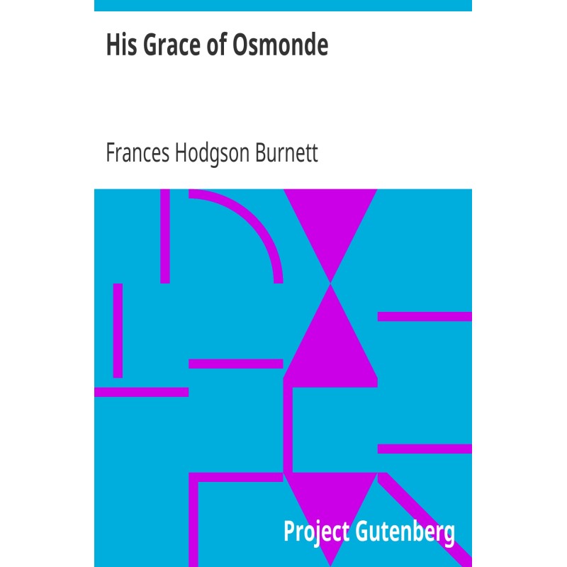 His Grace of Osmonde Being...