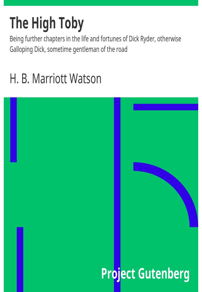 «Высокий Тоби» — дальнейшие главы жизни и судьбы Дика Райдера, иначе Скачущего Дика, когда-то джентльмена с дороги.