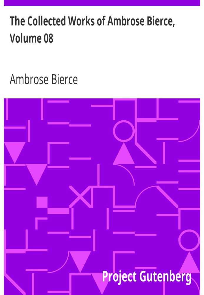 The Collected Works of Ambrose Bierce, Volume 08 Negligible Tales, On With the Dance, Epigrams