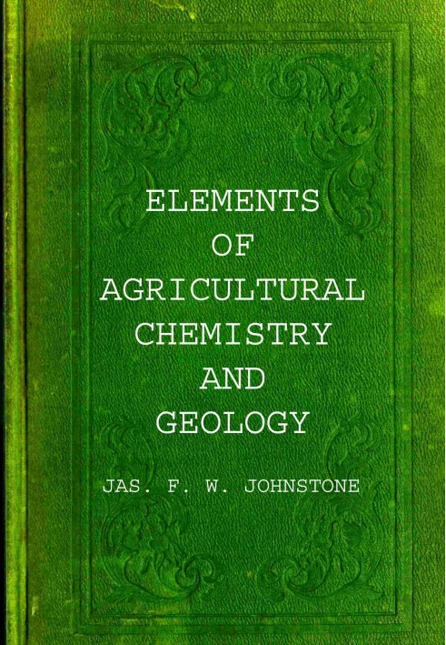 Elements of agricultural chemistry and geology