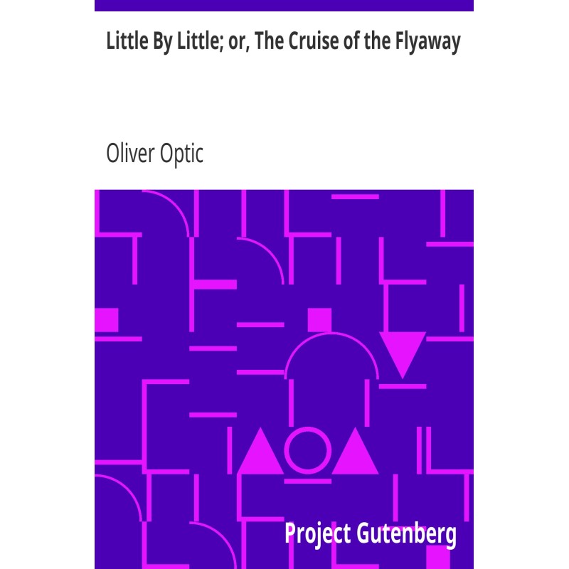 Little By Little; or, The...