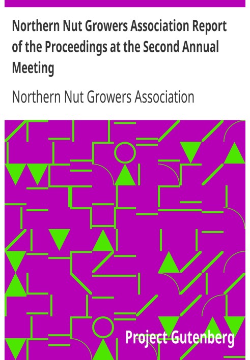 Northern Nut Growers Association Report of the Proceedings at the Second Annual Meeting Ithaca, New York, December 14 and 15, 19